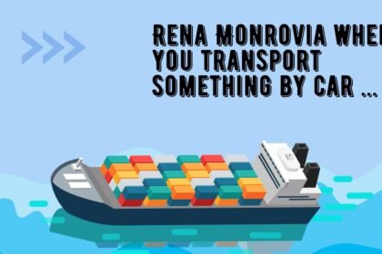 rena monrovia when you transport something by car .