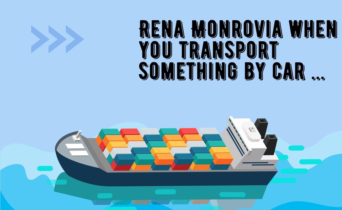 Rena Monrovia: Essential Tips for Car Transport Safety