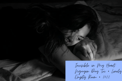 Invisible in My Heart Nguyen Duy Tri • Lonely Empty Room • 2022