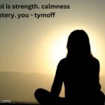 self-control is strength. calmness is mastery. you - tymoff