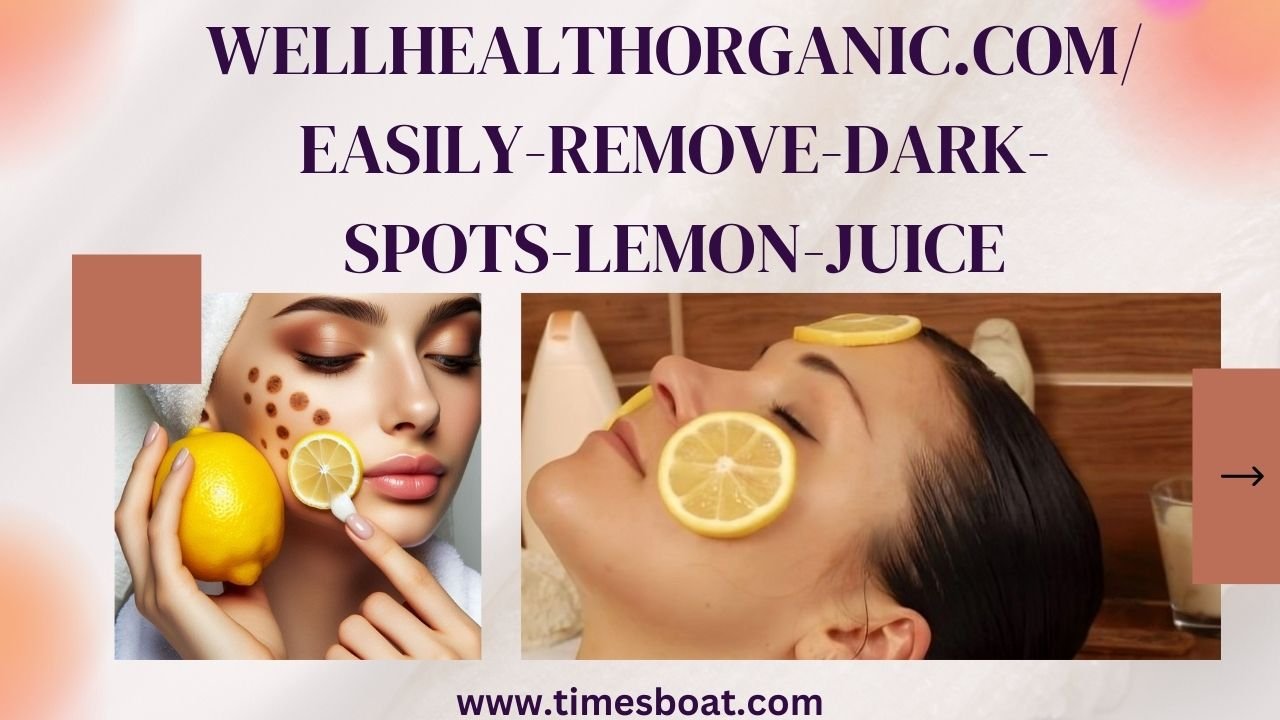 wellhealthorganic.com/easily-remove-dark-spots-lemon-juice